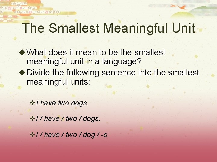 The Smallest Meaningful Unit u What does it mean to be the smallest meaningful The Smallest Meaningful Unit u What does it mean to be the smallest meaningful