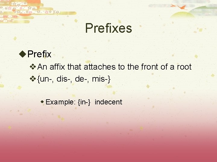 Prefixes u. Prefix v. An affix that attaches to the front of a root Prefixes u. Prefix v. An affix that attaches to the front of a root