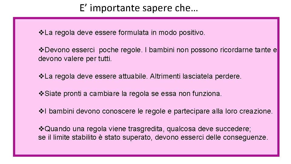 E’ importante sapere che… v. La regola deve essere formulata in modo positivo. v.