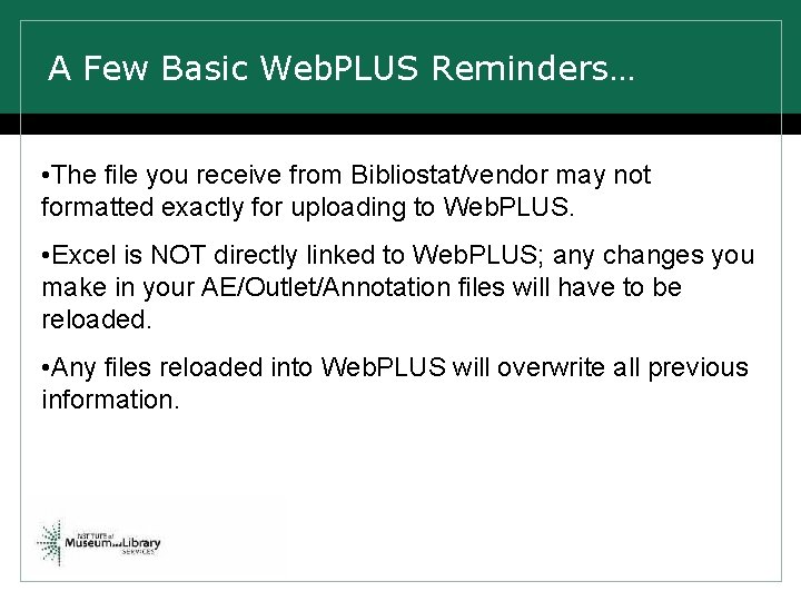 A Few Basic Web. PLUS Reminders… • The file you receive from Bibliostat/vendor may