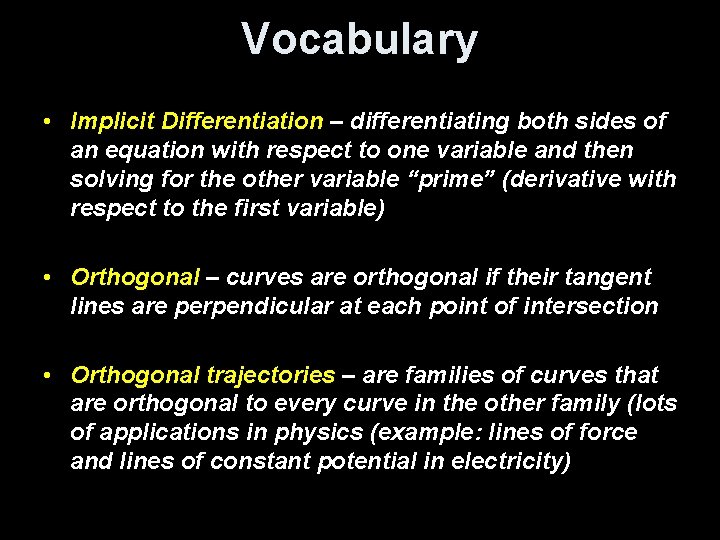Vocabulary • Implicit Differentiation – differentiating both sides of an equation with respect to