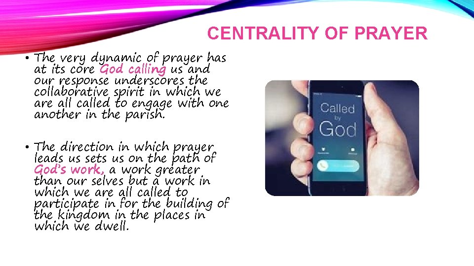 CENTRALITY OF PRAYER • The very dynamic of prayer has at its core God