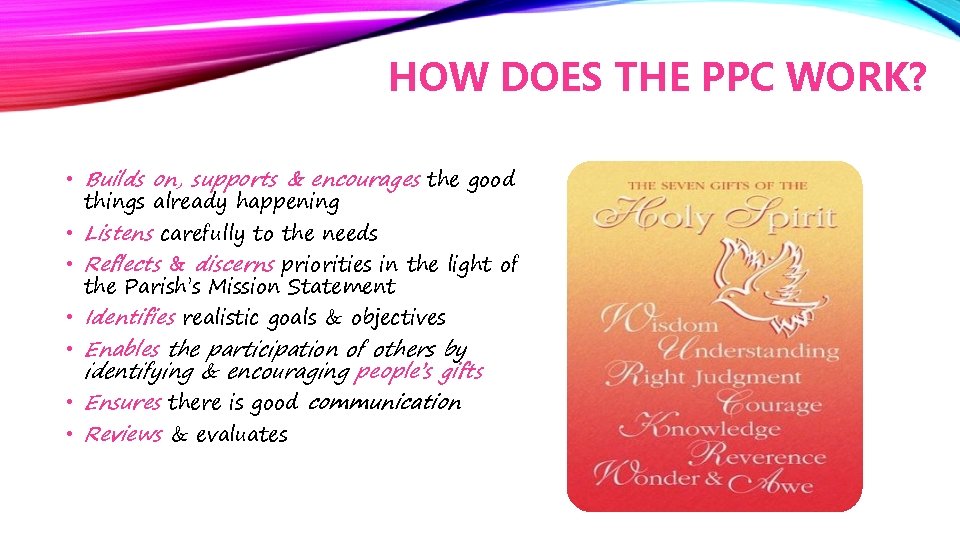 HOW DOES THE PPC WORK? • Builds on, supports & encourages the good things