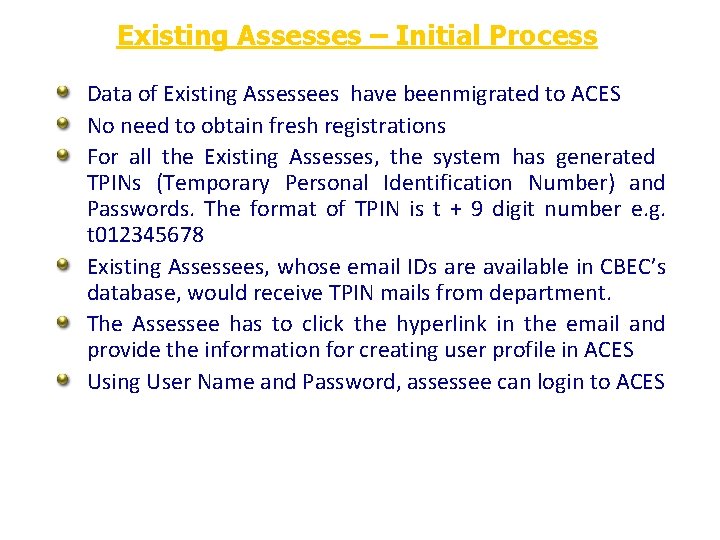 Existing Assesses – Initial Process Data of Existing Assessees have beenmigrated to ACES No