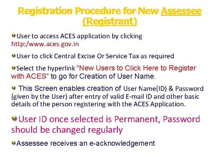 Registration Procedure for New Assessee (Registrant) User to access ACES application by clicking http:
