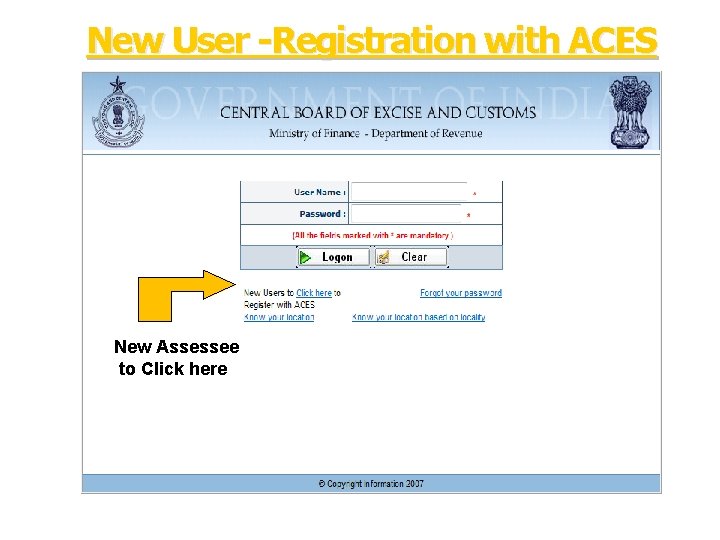 New User -Registration with ACES New Assessee to Click here 
