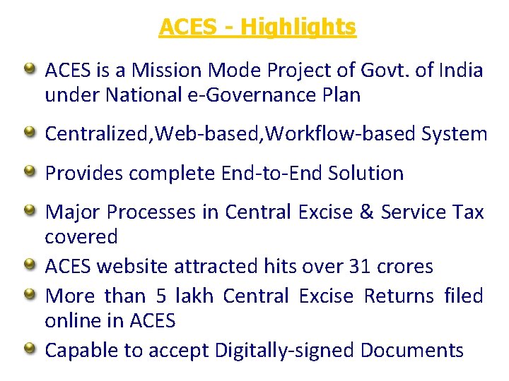 ACES - Highlights ACES is a Mission Mode Project of Govt. of India under