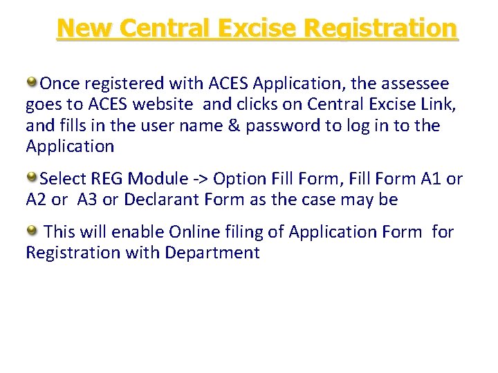 New Central Excise Registration Once registered with ACES Application, the assessee goes to ACES