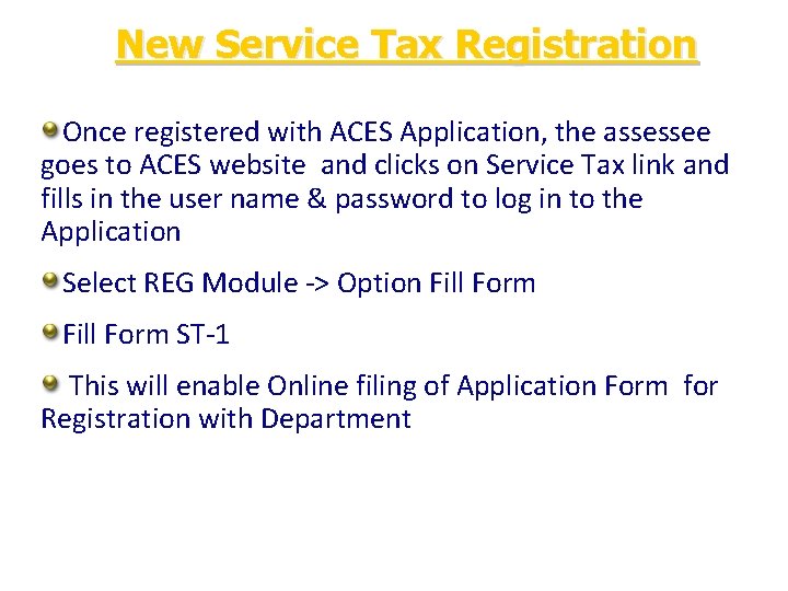 New Service Tax Registration Once registered with ACES Application, the assessee goes to ACES