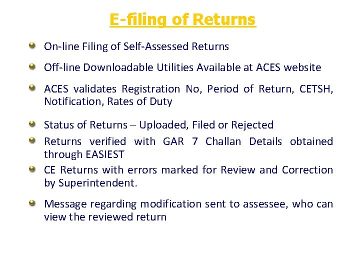 E-filing of Returns On-line Filing of Self-Assessed Returns Off-line Downloadable Utilities Available at ACES