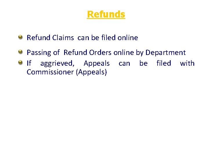 Refunds Refund Claims can be filed online Passing of Refund Orders online by Department