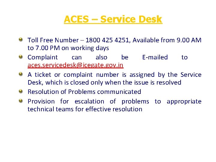 ACES – Service Desk Toll Free Number – 1800 4251, Available from 9. 00