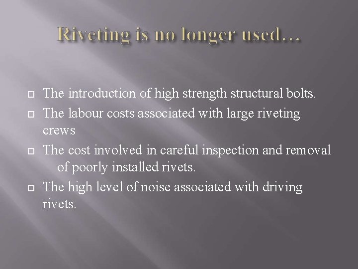  The introduction of high strength structural bolts. The labour costs associated with large