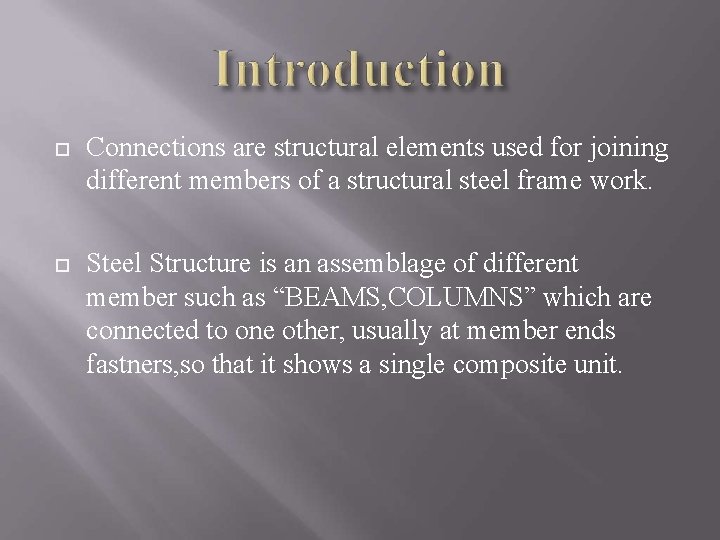  Connections are structural elements used for joining different members of a structural steel