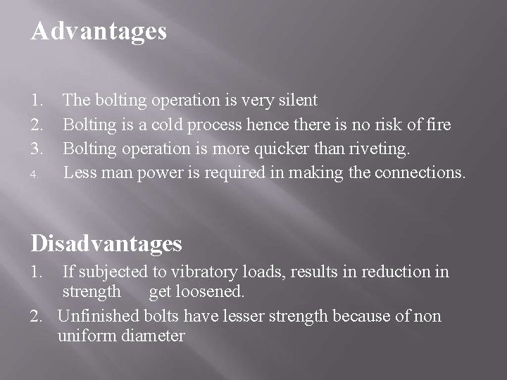 Advantages 1. The bolting operation is very silent 2. Bolting is a cold process