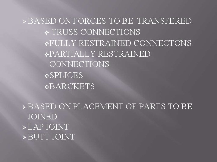  BASED ON FORCES TO BE TRANSFERED TRUSS CONNECTIONS FULLY RESTRAINED CONNECTONS PARTIALLY RESTRAINED