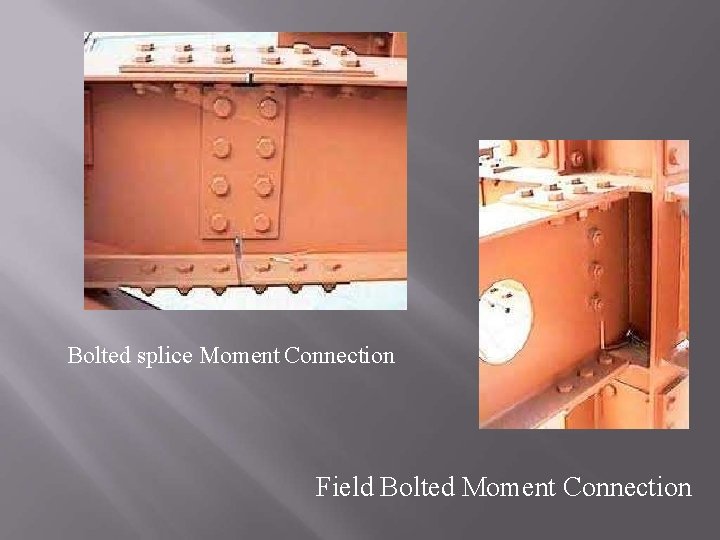 Bolted splice Moment Connection Field Bolted Moment Connection 