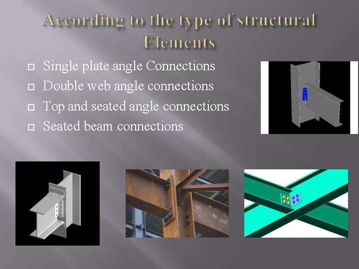  Single plate angle Connections Double web angle connections Top and seated angle connections