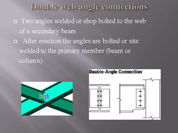 Two angles welded or shop bolted to the web of a secondary beam. After