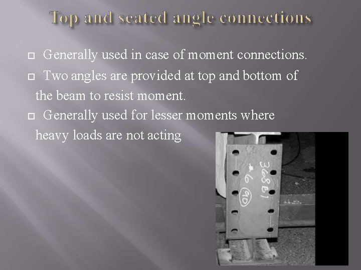 Generally used in case of moment connections. Two angles are provided at top and