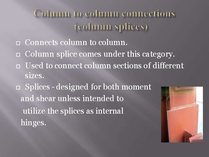 Connects column to column. Column splice comes under this category. Used to connect column