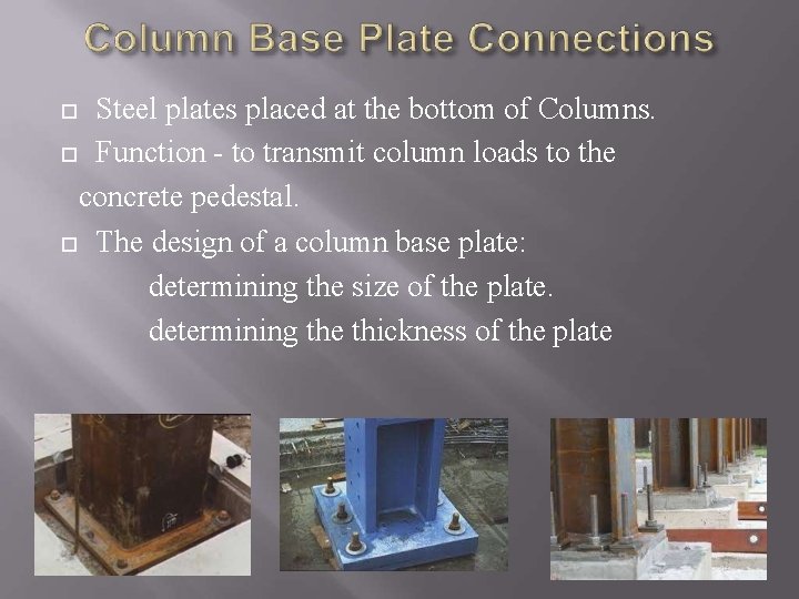 Steel plates placed at the bottom of Columns. Function - to transmit column loads