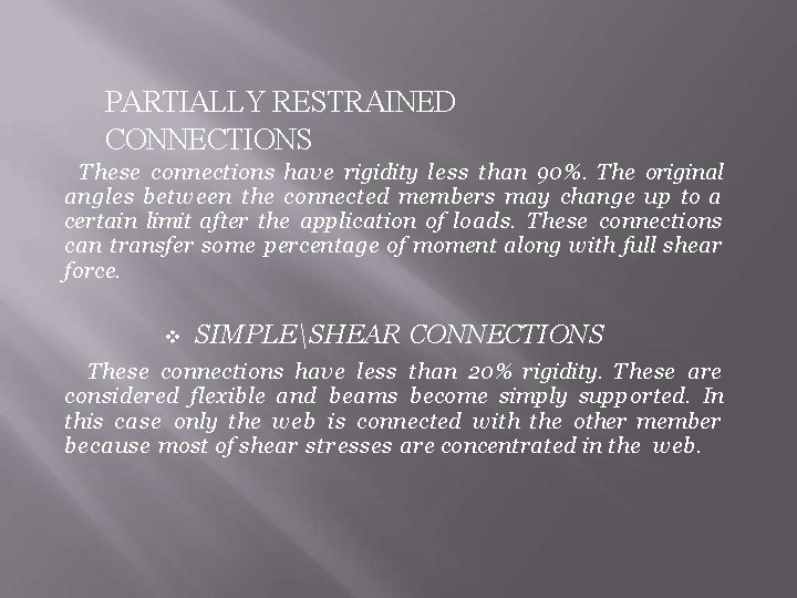 PARTIALLY RESTRAINED CONNECTIONS These connections have rigidity less than 90%. The original angles between