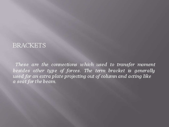 BRACKETS These are the connections which used to transfer moment besides other type of