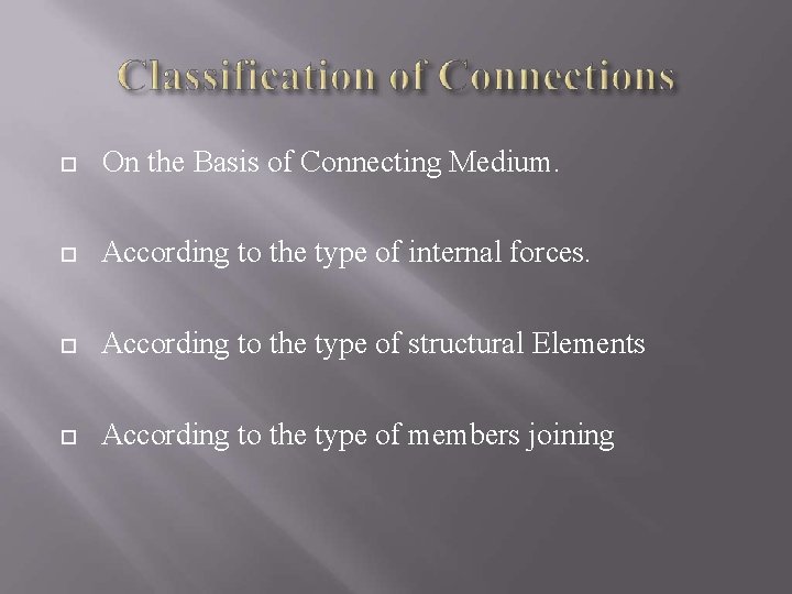  On the Basis of Connecting Medium. According to the type of internal forces.