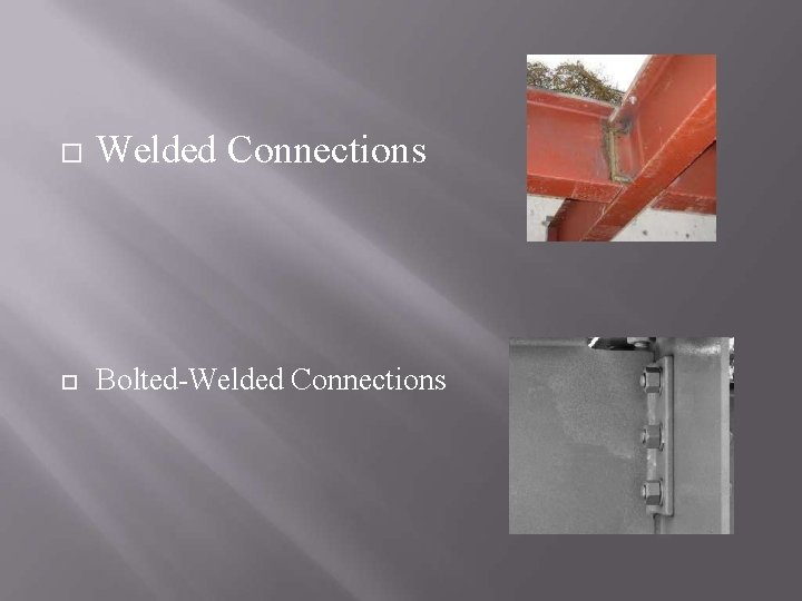  Welded Connections Bolted-Welded Connections 