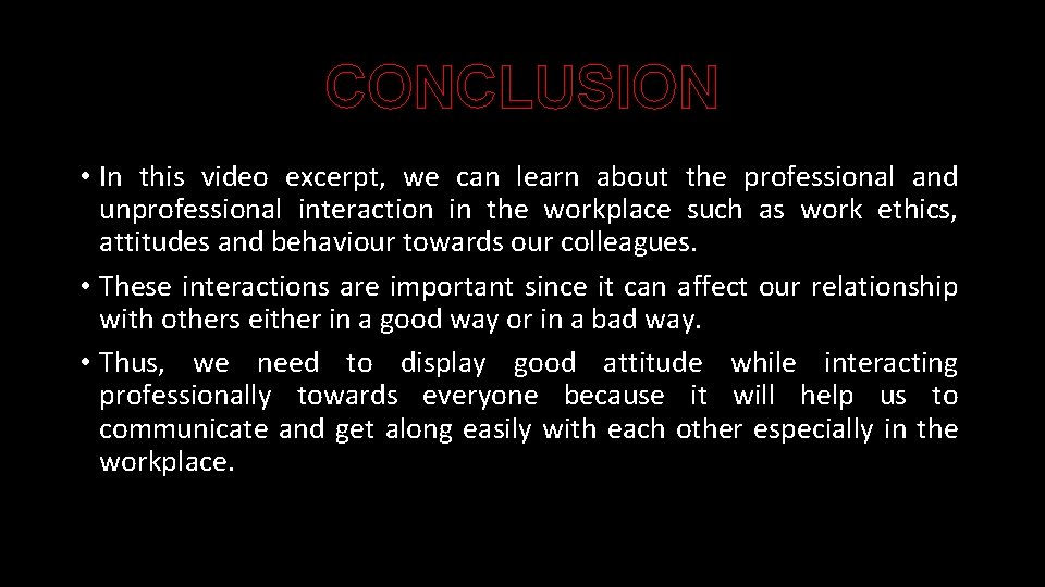 CONCLUSION • In this video excerpt, we can learn about the professional and unprofessional