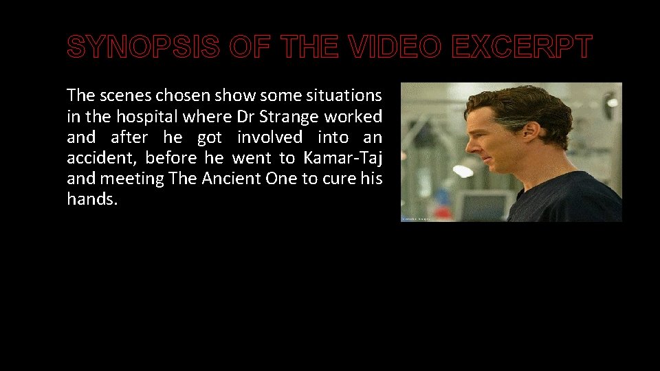 SYNOPSIS OF THE VIDEO EXCERPT The scenes chosen show some situations in the hospital