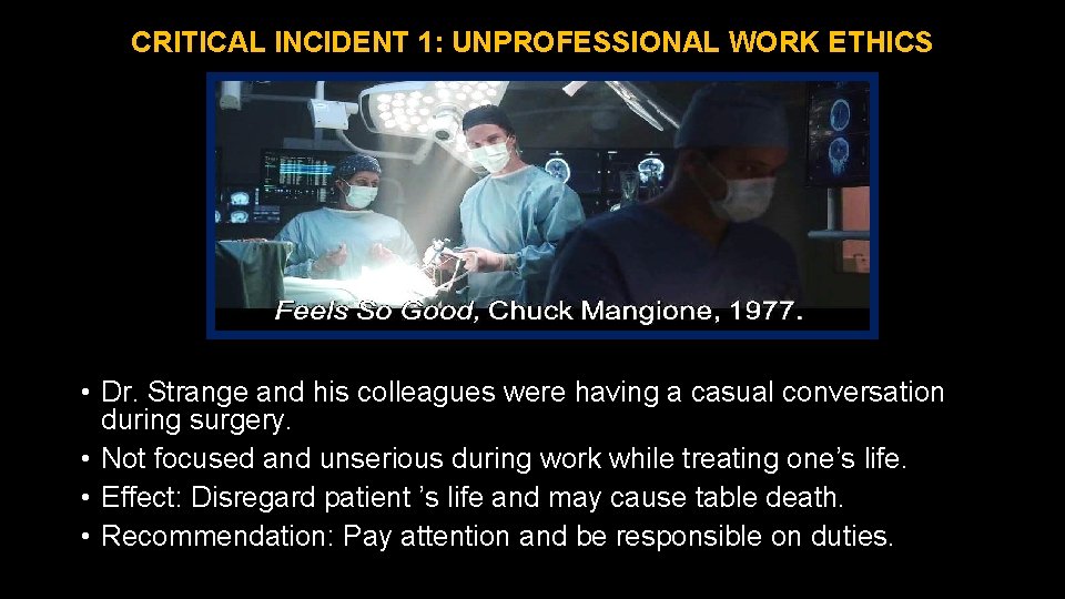 CRITICAL INCIDENT 1: UNPROFESSIONAL WORK ETHICS • Dr. Strange and his colleagues were having