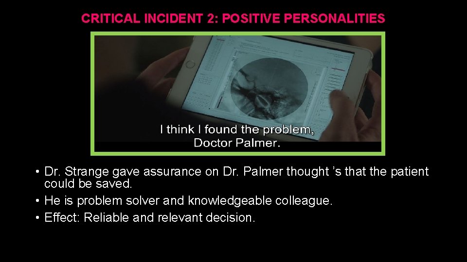 CRITICAL INCIDENT 2: POSITIVE PERSONALITIES • Dr. Strange gave assurance on Dr. Palmer thought