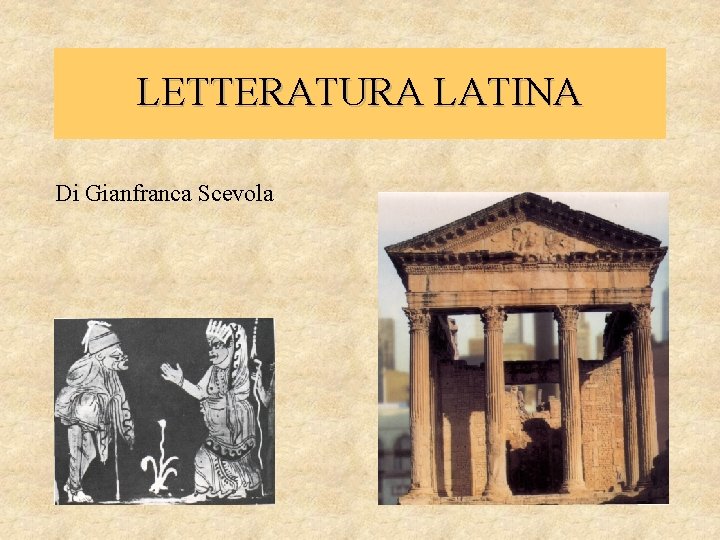 LETTERATURA LATINA Di Gianfranca Scevola 