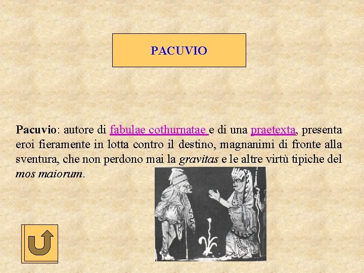 PACUVIO Pacuvio: autore di fabulae cothurnatae e di una praetexta, presenta eroi fieramente in