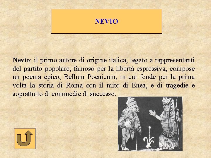 NEVIO Nevio: il primo autore di origine italica, legato a rappresentanti del partito popolare,