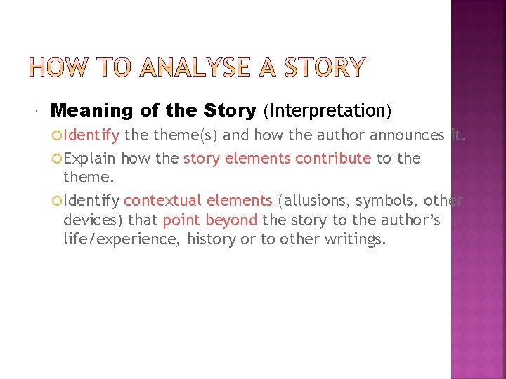  Meaning of the Story (Interpretation) Identify theme(s) and how the author announces it.
