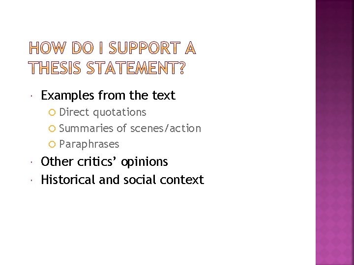  Examples from the text Direct quotations Summaries of scenes/action Paraphrases Other critics’ opinions