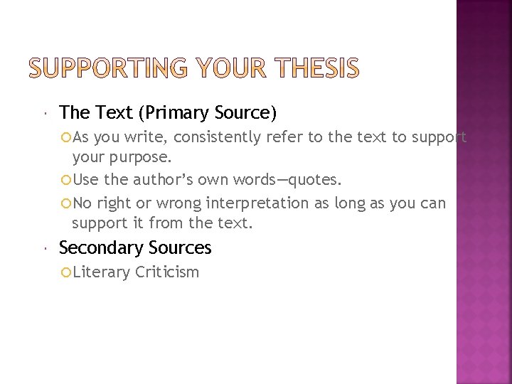  The Text (Primary Source) As you write, consistently refer to the text to