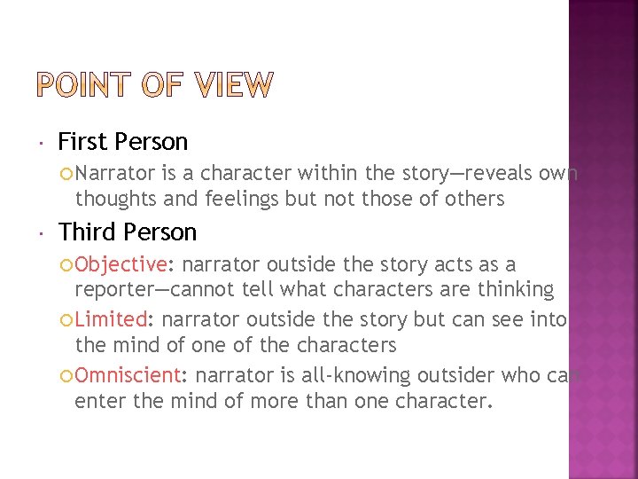 First Person Narrator is a character within the story—reveals own thoughts and feelings