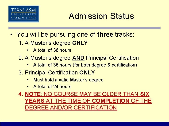 Admission Status • You will be pursuing one of three tracks: 1. A Master’s