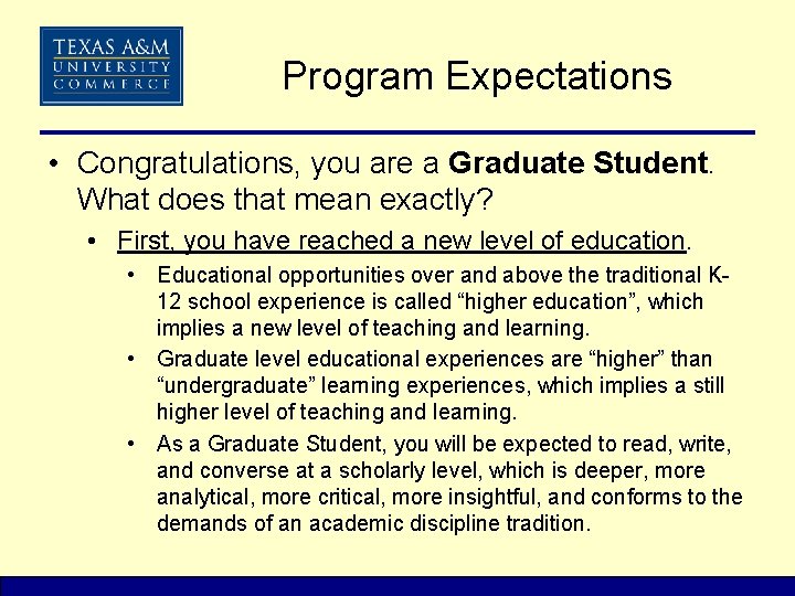 Program Expectations • Congratulations, you are a Graduate Student. What does that mean exactly?