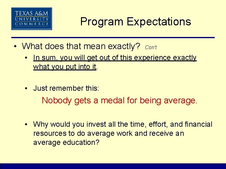 Program Expectations • What does that mean exactly? Con’t • In sum, you will