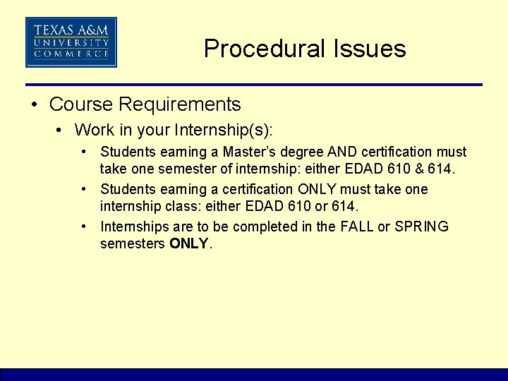 Procedural Issues • Course Requirements • Work in your Internship(s): • Students earning a