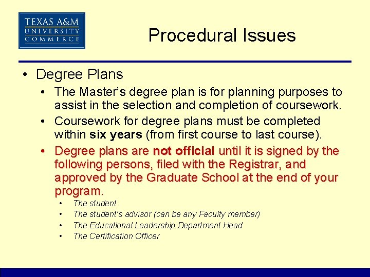 Procedural Issues • Degree Plans • The Master’s degree plan is for planning purposes