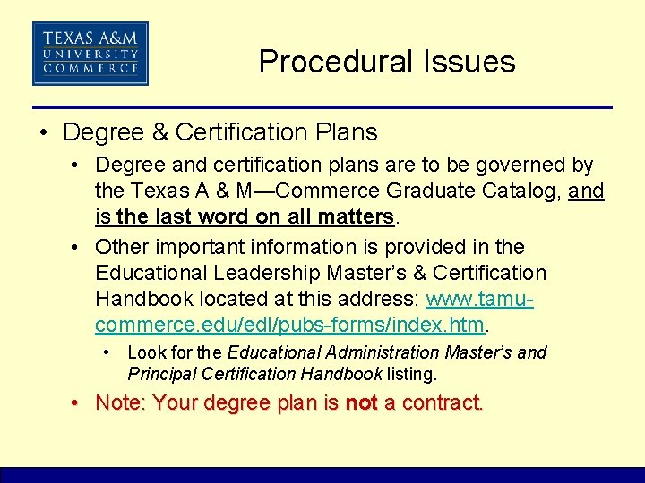 Procedural Issues • Degree & Certification Plans • Degree and certification plans are to