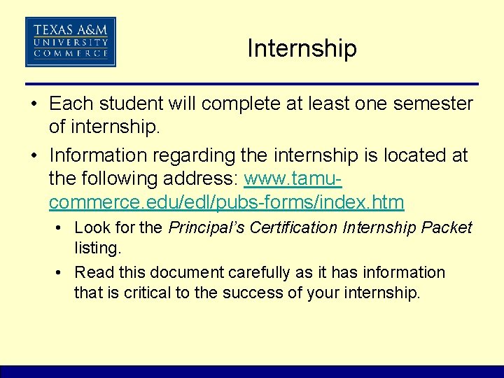 Internship • Each student will complete at least one semester of internship. • Information