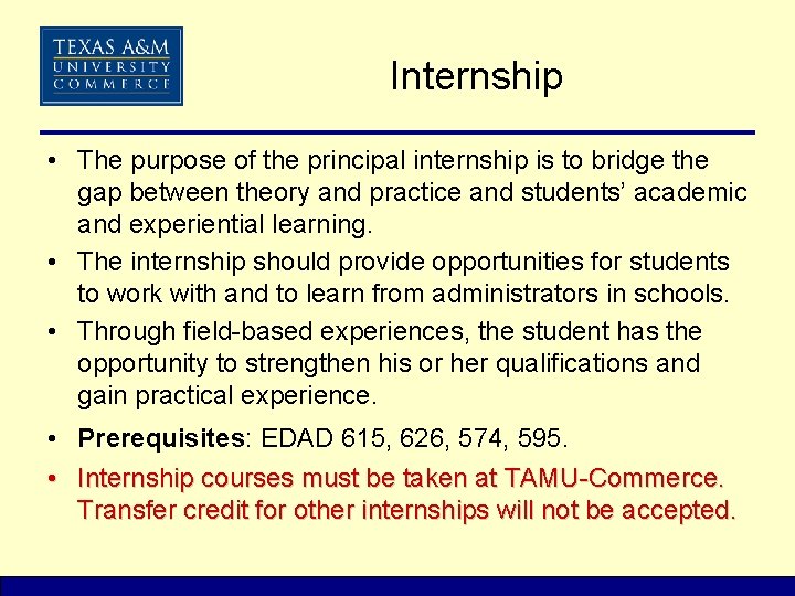 Internship • The purpose of the principal internship is to bridge the gap between