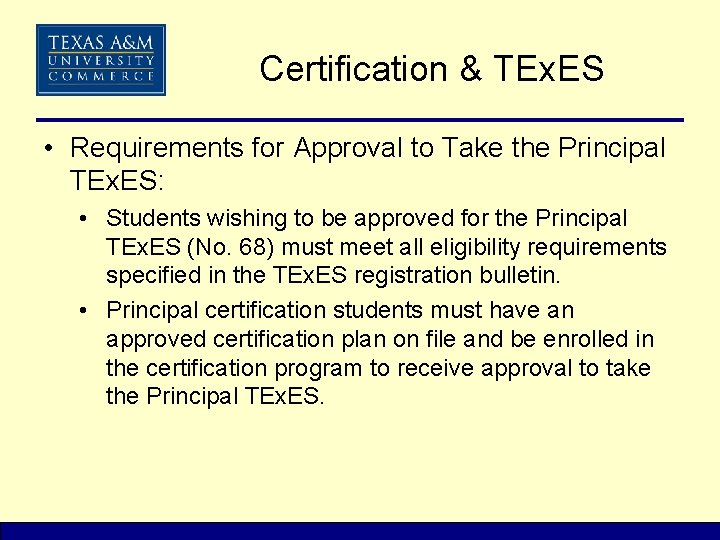 Certification & TEx. ES • Requirements for Approval to Take the Principal TEx. ES: